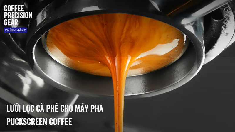 Lưới lọc cà phê (puckscreen) là gì? Vì sao người chơi espresso nên dùng?